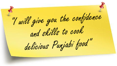 The confidence and skills to cook delicious Punjabi Food